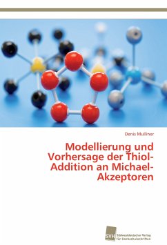 Modellierung und Vorhersage der Thiol-Addition an Michael-Akzeptoren - Mulliner, Denis