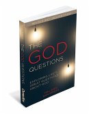 The God Questions: Exploring Life's Great Questions about God