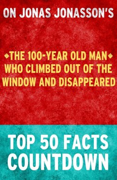 The 100-Year Old Man Who Climbed Out of the Window and Disappeared: Top 50 Facts Countdown (eBook, ePUB) - Parker, Tk