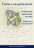 Cartas a un poeta joven : epistolario para Aquilino Duque, 1952-2005