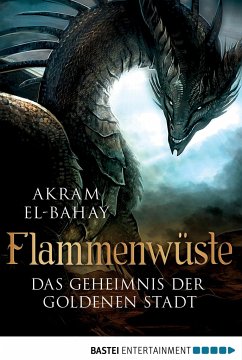 Das Geheimnis der goldenen Stadt / Flammenwüste Bd.0 - El-Bahay, Akram