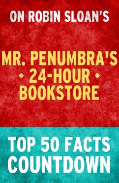 Mr. Penumbra's 24-Hour Bookstore: Top 50 Facts Countdown (eBook, ePUB) - Parker, Tk