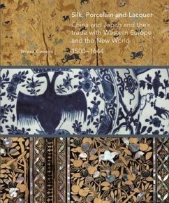Silk, Porcelain and Lacquer: China and Japan and Their Trade with Western Europe and the New World, 1500-1644 - Canepa, Teresa