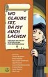 Wo Glaube ist, da ist auch Lachen - Bild 1