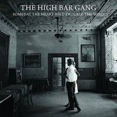 Someday The Heart Will Trouble - High Bar Gang,The
