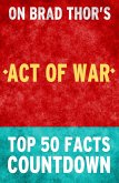 Act of War: A Thriller: Top 50 Facts Countdown (eBook, ePUB)