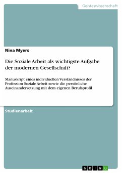Die Soziale Arbeit als wichtigste Aufgabe der modernen Gesellschaft? (eBook, PDF) - Myers, Nina
