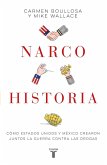 Narcohistoria. Como México Y Estados Unidos Crearon Juntos La Guerra Contra Las Drogas /A Narco History: How the United States and MX Jointly Created...