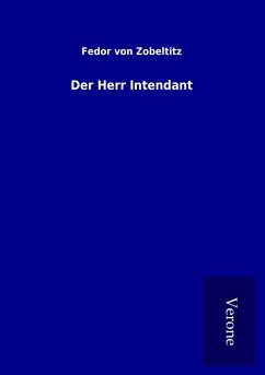 Der Herr Intendant - Zobeltitz, Fedor Von