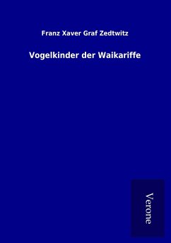 Vogelkinder der Waikariffe - Zedtwitz, Franz Xaver Graf