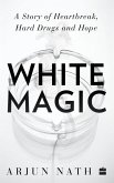 White Magic: A Story of Heartbreak, Hard Drugs and Hope
