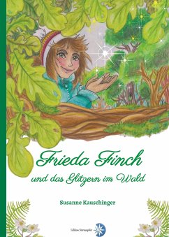 Frieda Finch und das Glitzern im Wald - Kauschinger, Susanne