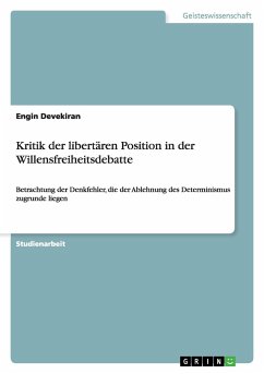 Kritik der libertären Position in der Willensfreiheitsdebatte - Devekiran, Engin
