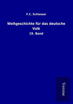 Weltgeschichte für das deutsche Volk - Schlosser, F. C.