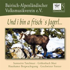 Musterkofferl 5-Und I Bin A Frisch`S Jagerl - Bairisch-Alpenländischer Volksmusikverein E.V.