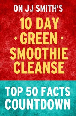 10-day Green Smoothie Cleanse: Top 50 Facts Countdown (eBook, ePUB) - Parker, Tk