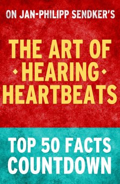 The Art of Hearing Heartbeats: Top 50 Facts Countdown (eBook, ePUB) - Parker, Tk