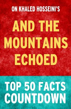 And the Mountains Echoed: Top 50 Facts Countdown (eBook, ePUB) - Parker, Tk