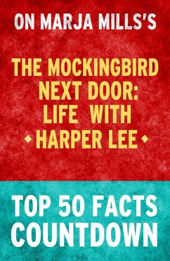 The Mockingbird Next Door:Life with HArper Lee - Top 50 Facts Countdown (eBook, ePUB) - Parker, Tk