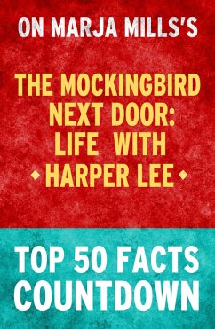 Cover The Mockingbird Next Door:Life with HArper Lee - Top 50 Facts Countdown (eBook, ePUB)