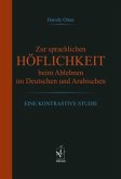 Zur sprachlichen Höflichkeit beim Ablehnen im Deutschen und Arabischen Zur sprachlichen Höflichkeit beim Ablehnen im Deutschen und Arabischen