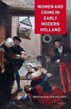 Women and Crime in Early Modern Holland - Heijden, Manon van der