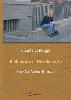 Bildersturm - Dresden 1989 - LeRouge, Claude
