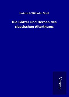 Die Götter und Heroen des classischen Alterthums - Stoll, Heinrich Wilhelm