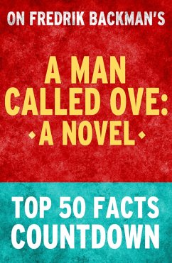 A Man Called Ove: Top 50 Facts Countdown (eBook, ePUB) - Parker, Tk