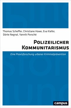 Polizeilicher Kommunitarismus (eBook, PDF) - Scheffer, Thomas; Howe, Christiane; Kiefer, Eva; Negnal, Dörte; Porsché, Yannik