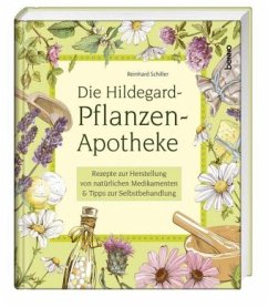 Die Hildegard-Pflanzen-Apotheke - Schiller, Reinhard