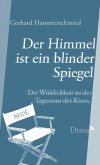 Der Himmel ist ein blinder Spiegel