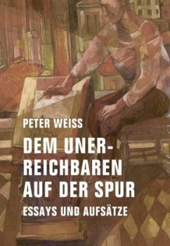 Dem Unerreichbaren auf der Spur - Weiss, Peter