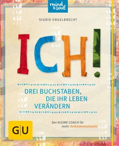 ICH! Drei Buchstaben, die Ihr Leben verändern (eBook, ePUB) - Engelbrecht, Sigrid