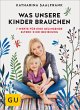 Was unsere Kinder brauchen (eBook, ePUB) - Bild 1