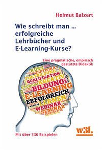 Wie schreibt man... erfolgreiche Lehrbücher und E-Learning-Kurse? - Balzert, Helmut