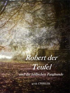 Robert der Teufel und die Höllischen Fanghunde. (eBook, ePUB)