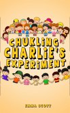 Chuckling Charlie's Experiment (Bedtime Stories for Children, Bedtime Stories for Kids, Children's Books Ages 3 - 5, #7) (eBook, ePUB)