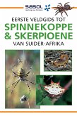 Sasol Eerste Veldgids tot Spinnekoppe en Skerpioene van Suider-Afrika (eBook, ePUB) Sasol Eerste Veldgids tot Spinnekoppe en Skerpioene van Suider-Afrika (eBook, ePUB)