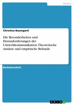 Die Besonderheiten und Herausforderungen der Umweltkommunikation. Theoretische Ansätze und empirische Befunde (eBook, PDF)