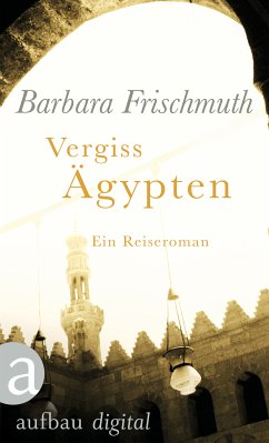 Vergiss Ägypten (eBook, ePUB) - Frischmuth, Barbara