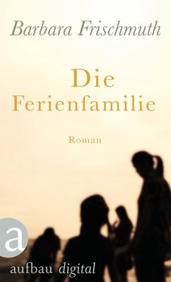 Die Ferienfamilie (eBook, ePUB) - Frischmuth, Barbara