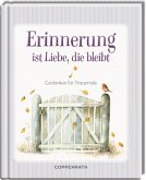 Erinnerung ist Liebe, die bleibt Erinnerung ist Liebe, die bleibt