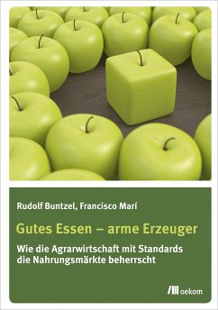 Gutes Essen - arme Erzeuger (eBook, PDF) - Buntzel, Rudolf; Mari, Francisco