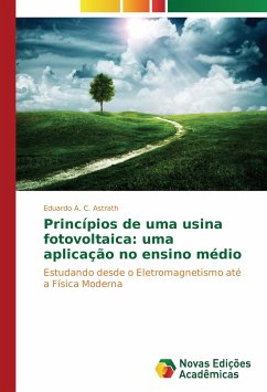 Princípios de uma usina fotovoltaica: uma aplicação no ensino médio - A. C. Astrath, Eduardo