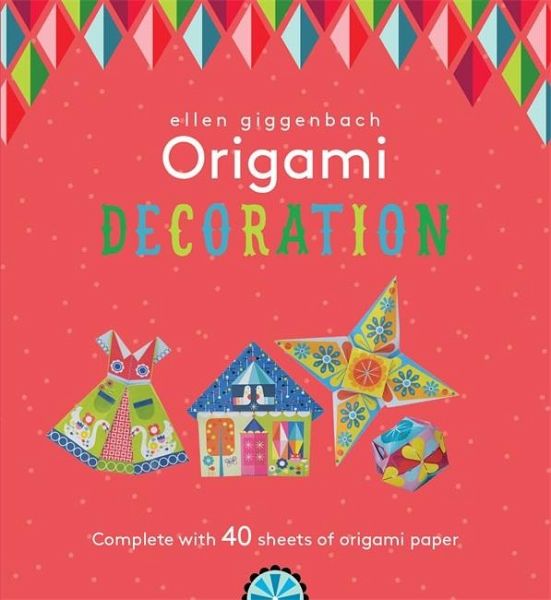 Ellen Giggenbach Origami: Decorations Ellen Giggenbach Origami: Decorations