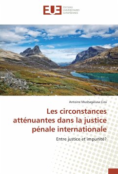 Les circonstances atténuantes dans la justice pénale internationale - Mushagalusa Ciza, Antoine