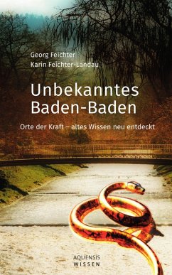 Unbekanntes Baden-Baden (eBook, ePUB) - Feichter, Georg; Feichter-Landau, Karin