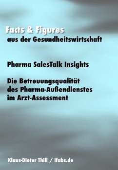 Pharma SalesTalk Insights: Die Betreuungsqualität des Pharma-Außendienstes im Arzt-Assessment (eBook, ePUB) - Thill, Klaus-Dieter