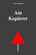 Am Kopierer (eBook, ePUB) - Bild 1